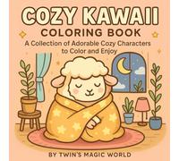 Cozy Kawaii Coloring Book: A Collection of Adorable Cozy Characters to Color and Enjoy
