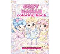 Cozy Kawaii Coloring book: a collection of cute, cozy and magical moments to color