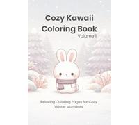 Cozy Kawaii Coloring Book for Adults and Teens: Relaxing and Cute Winter-Inspired Coloring Pages for Stress Relief and Calm Moments
