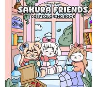 Cozy Kawaii Coloring Book for All Ages - Sakura Friends - Cute Bunny, Cat & Bear Characters | Relaxing Hand-Drawn Pages | Adorable Animals Coloring ... Bold and Easy Pages for Adults and Teens