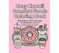 Cozy Kawaii Comfort Foods Coloring Book: Bold & Easy Cute Food Designs for Relaxation | Simple Stress Relief Coloring Pages for Adults & Teens