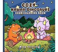 Cozy Kawaii Dinosaurs: Bold and Easy Coloring for Relaxation, Stress Relief, and Calm Creativity with Peaceful Moments