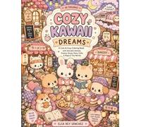 Cozy Kawaii Dreams: 40 Adorable Coloring Pages of Cute Animals, Cozy Cafés, Dreamy Nights & Magical Tiny Worlds
