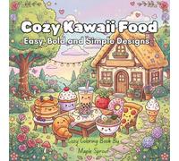 Cozy Kawaii Food Coloring Book: 60 Adorable Food Friends to Color • Easy Bold & Simple Designs • Cute Café, Bakery, Fruits, Desserts & Cozy Scenes • Perfect for Ages 3-8 & Adults
