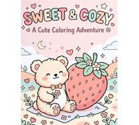 Cozy Kawaii Friends Coloring Book: Cute Animals, Adorable Cozy Scenes and Easy Coloring Pages for Relaxation and Creativity