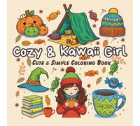 Cozy & Kawaii Girl: Cute & Simple Coloring Book for Adults & Teens, Featuring Cozy Autumn, Pumpkin Spice, and Falling Leaves Designs | Adorable ... Relaxation & Fun (Cozy & Kawaii Girl Series)