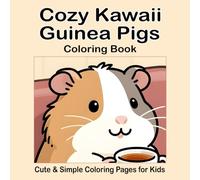 Cozy Kawaii Guinea Pigs Coloring Book: Cute & Simple Coloring Pages for Kids
