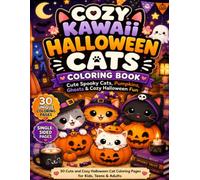 Cozy Kawaii Halloween Cats Coloring Book : Cute Spooky Cats, Pumpkins, Ghosts & Cozy Halloween Fun: 30 Cute and Cozy Halloween Cat Coloring Pages for Kids, Teens & Adults