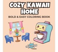 COZY KAWAII HOME: Bold and Easy Coloring Book for Adults and Kids (Cute Rooms, Cozy Spaces, and Relaxing Interiors)