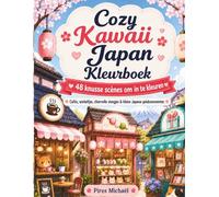Cozy Kawaii Japan Kleurboek: 48 knusse scènes om in te kleuren, Cafés, winkeltjes, sfeervolle steegjes & kleine Japanse geluksmomenten