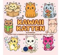 Cozy Kawaii Katten Kleurboek: Schattige & Makkelijke Kleurplaten met Dikke Lijnen: Een Ontspannend Kleurboek voor Volwassenen en Tieners | Eenvoudige và Knusse Ontwerpen om Stress te Verminderen