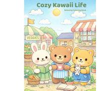 Cozy Kawaii Life: A Cute & Relaxing Coloring Book Inspired by Simple Everyday Joys