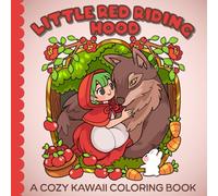 Cozy Kawaii Little Red Riding Hood Coloring Book: Super Cute Relaxing Coloring Pages for Kids, Teens & Adults (Cozy Kawaii Cute Coloring Books)