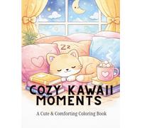 Cozy Kawaii Moments: A Cute & Comforting Coloring Book
