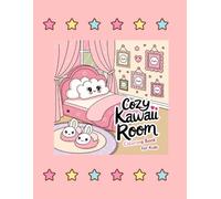 Cozy Kawaii Room: Cozy Room Coloring Book, Cute And Comfy, Fun And Playful Coloring Pages, 60 Warm And Unique Images, 8.5 x 11 inches