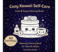 Cozy Kawaii Self-Care Coloring Book for Teens & Adults: Bold and Easy Relaxing Pages for Stress Relief (Cozy Kawaii Coloring Book Series)