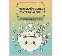 Cozy Kids: Mein gemütliches Winter-Malbuch: Cozy Winter Vibes für Kinder ab 4 Jahren: 50 einfache Motive mit dicken Linien zum Entspannen & Ausmalen (Bold & Easy)