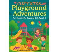 Cozy Kids Playgroung Adventures. Bold, easy-to-color illustrations for both boys and girls ,Ages 3-8, perfect mix of learning and playtime joy.: An ... Creativity, and Learning Through Play
