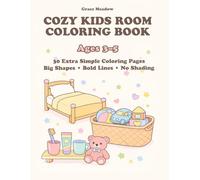 Cozy Kids Room Coloring Book Ages 3-5: Simple and Cute Bedroom Coloring Pages with Toys, Furniture and Daily Routines for Kids Ages 3-5 (Cozy Life Coloring Series)