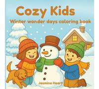 Cozy Kids: Winter Wonder Days: A Whimsical Coloring Book of Snowflakes, Warm Fires, and Holiday Cheer (Cozy Kids Coloring Book Series)