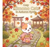 Cozy Kimono Cats: in Autumn Kyoto