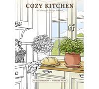 Cozy Kitchen: A Coloring Book and Recipe Journal for Adults - 40 Illustrations to Color and Blank Pages for Your Favorite Recipes