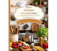 Cozy Kitchen Adventures: A Cute & Easy Coloring Book for Food Lovers