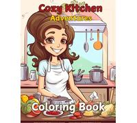 Cozy Kitchen Adventures Coloring Book: Cute and Easy Coloring for Adults and Kids