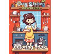 Cozy Kitchen Adventures Coloring Book: Cute and Easy Coloring for Adults and Kids