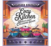 Cozy Kitchen Bold & Easy Coloring Book: A Collection of Yummy Imagery to Brighten Your Day