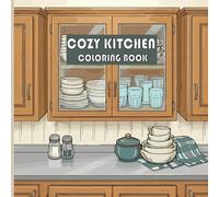 Cozy Kitchen Coloring Book: 25 Relaxing Farmhouse Kitchen Scenes for Adults and Teens - Single-Sided Pages, Vintage Teapots, Cottage Windows & Country Charm