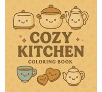 Cozy Kitchen Coloring Book: A Cute Kawaii Collection of Adorable Kitchen Scenes to Color
