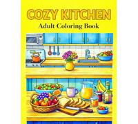 Cozy Kitchen Coloring Book for Adults: Bold and Easy Baking and Cooking Scenes for Relaxation and Stress Relief