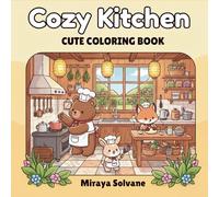 Cozy Kitchen Coloring Book: Funny Animals Baking, Cooking, and Having Cozy Fun Inside (Cozy Coloring Book)