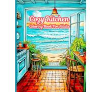 Cozy Kitchen Coloring Book: Kitchen Adult Coloring Book With Dinning Scenes, Charming And Fun, Cozy Interiors