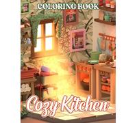 Cozy Kitchen Coloring Book: Perfect for all ages-color delightful kitchens filled with ingredients, baked goods, and heartwarming moments!