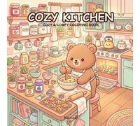 Cozy Kitchen: Cozy & Comfy Coloring Book: Bold & Easy Coloring Pages of Sweet Treats, Cute Cooking Scenes, and Warm Food