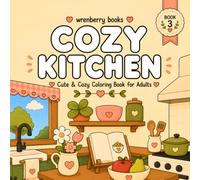 Cozy Kitchen: Cute & Cozy Kitchen Coloring Book for Adults | 40 Relaxing Kitchen Scenes with Cooking, Baking, Tea Time, Pantry, Farmhouse Decor, and Stress Relief Designs (Cozy Places Collection)