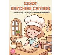 Cozy Kitchen Cuties: A Kawaii Hygge Coloring Book for Adults and Teens · 50 Cozy Cottage Kitchen Scenes with a Cute Chef, Baking, Cooking & Adorable ... for Relaxation, Chill Vibes and Stress Relief