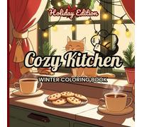 Cozy Kitchen Holiday Coloring Book: 30+ Unique, Single-Sided Pages with Beautiful Kitchen Scenes & Cozy Home Scenes | Perfect for Kids, Teens & Adults