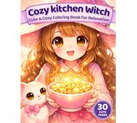 Cozy Kitchen Witch Coloring Book for Adults: Cute and Cozy Cooking and Baking Designs for Stress Relief: Cute & Cozy Magical Cooking Designs for Relaxation