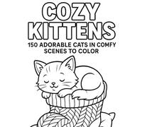 Cozy Kittens - 150 Adorable Cats in Comfy Scenes to Color
