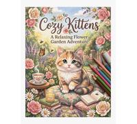 Cozy Kittens: A Bold and Easy Stress Relief Coloring Book with Adorable Cats, Cozy Corners, Flowers, Tea Time, and Peaceful Everyday Moments