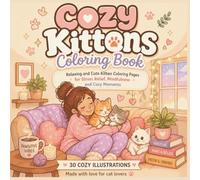 Cozy Kittens: A Cute and Relaxing Coloring Book Filled with Adorable Cats, Cozy Scenes, and Stress-Free Fun