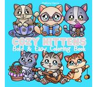 Cozy Kittens, Bold & Easy Coloring Book: Adorable Kitten Coloring Pages for Relaxation & Creativity For All Ages (Calm & Color: Bold and Easy Art Books)