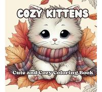 Cozy Kittens: Cute and Cozy Coloring Book for Adults and Teens, Featuring Super Cute Kittens with Easy and Simple Designs for Stress Relief