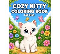 Cozy Kitty Coloring Book For Kids: 50 Cute Kitten Adventures Featuring Tea Parties, Playtime, Friendship, and Cozy Animal Fun for Kids Ages 3-8 (Cozy Coloring Books for Kids)