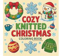 Cozy Knitted Christmas Coloring Book: Cute and Comfy Christmas Patterns, Bold and Easy Coloring Book for Adults and Kids (Comfy Cozy Christmas)