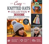 Cozy Knitted Hat Collection: Book 1: 9 Easy Hat & Headband Patterns (Cozy Knitted Hat Collection: Easy Hat & Headband Patterns)