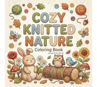 Cozy Knitted Nature Coloring Book: Cute Animal Coloring Book for Adults and Teens, Enchanted Forest Coloring Book, Birds Coloring Book (Comfy Cozy Christmas)